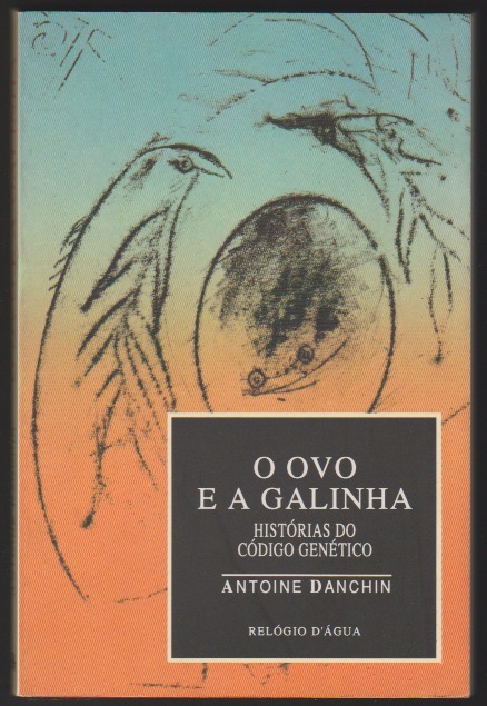 O OVO E A GALINHA HISTÓRIAS DO CÓDIGO GENÉTICO